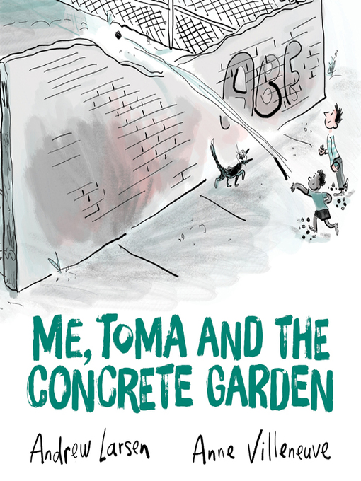 Title details for Me, Toma and the Concrete Garden by Andrew Larsen - Available